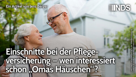 Einschnitte bei der Pflegeversicherung – wen interessiert schon „Omas Häuschen“? | Jens Berger | NDS