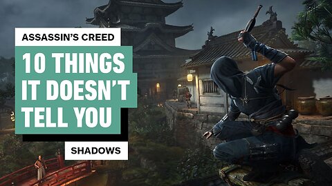 10 Things Assassin's Creed Shadows Doesn't Tell You