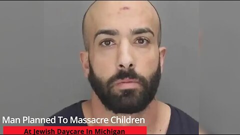 Man Planned To Massacre Children At Jewish Daycare In Michigan