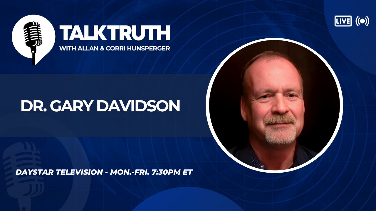 Talk Truth 07.09.25 - Dr. Gary Davidson