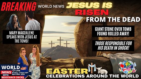 Breaking World News: Jesus Risen From the Dead! Resurrection Sunday & Easter Around the World