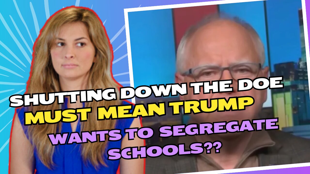 Tim Walz: Trump shutting down the Department of Education is totally the same as segregating schools