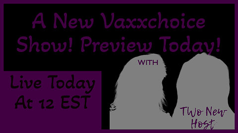 Special Preview Of New Vaxxchoice Show!