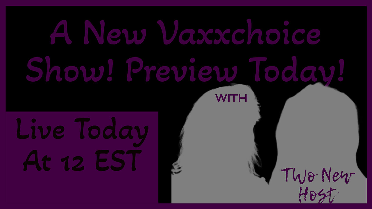 Special Preview Of New Vaxxchoice Show!
