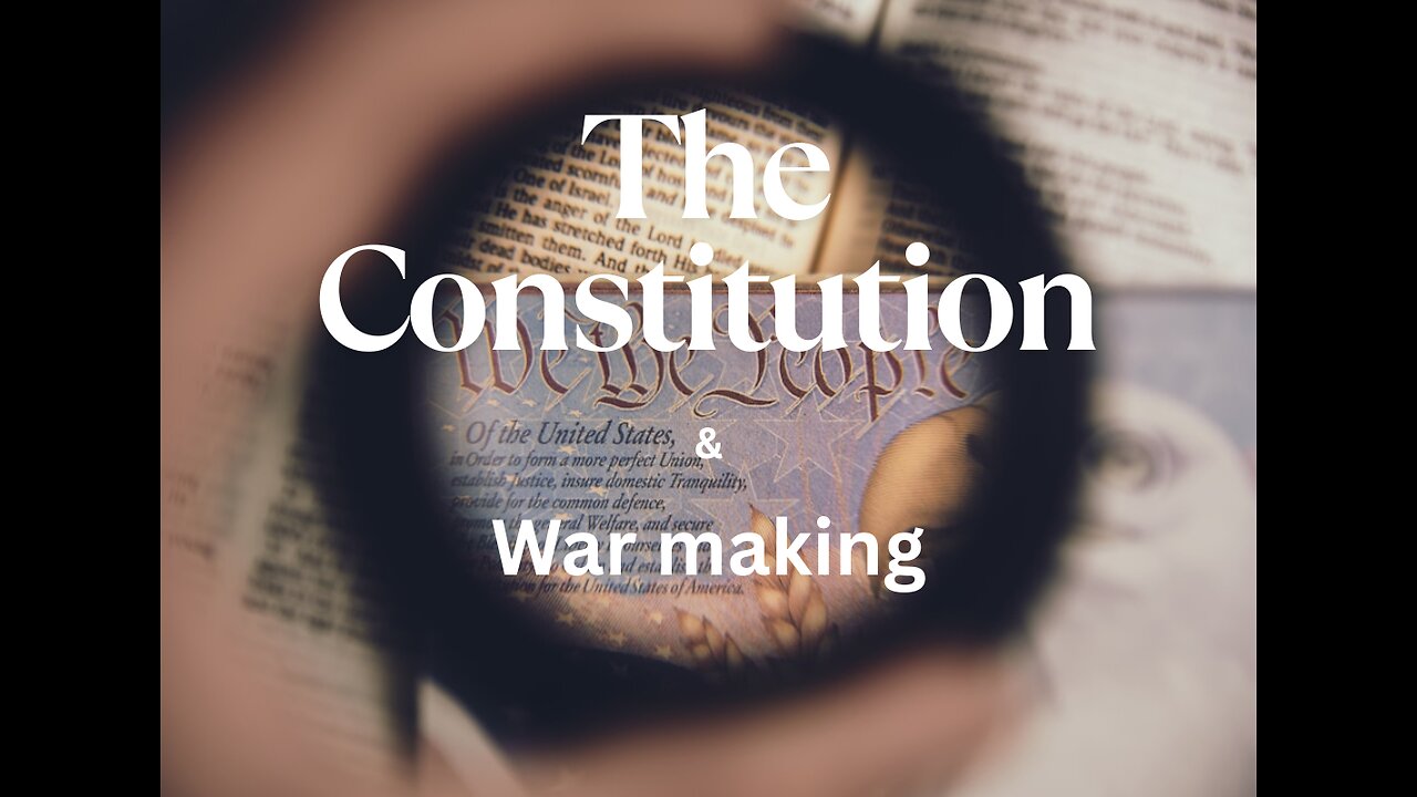 The Constitution and War making