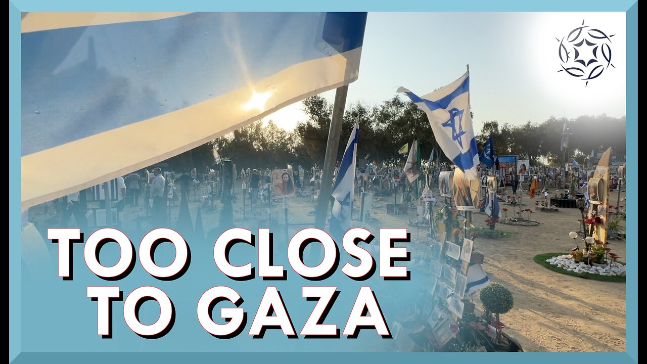 Too close to Gaza
