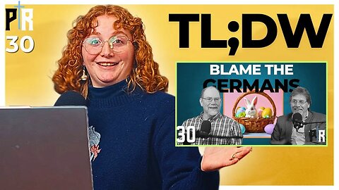TL;DW - PR 30: Are We Mixing Up Easter and the Resurrection?