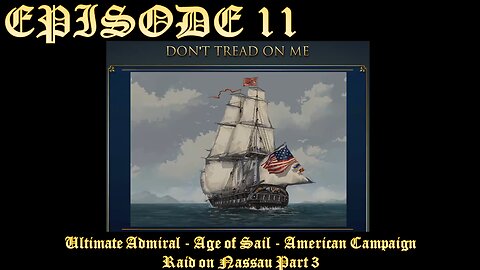Ultimate Admiral - Age of Sail - American Campaign - EPISODE 11 - Raid on Nassau #3