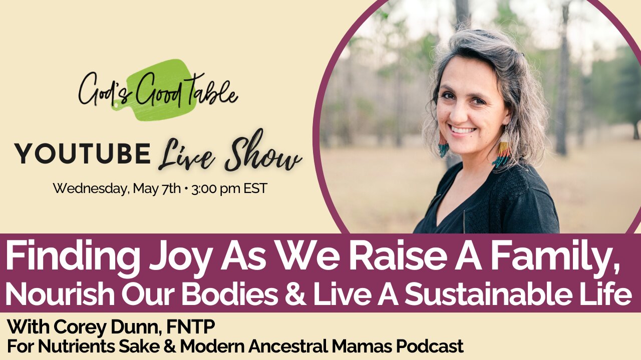 Finding Joy As We Raise A Family, Nourish Our Bodies & Live A Sustainable Life | Corey Dunn of For Nutrients Sake!