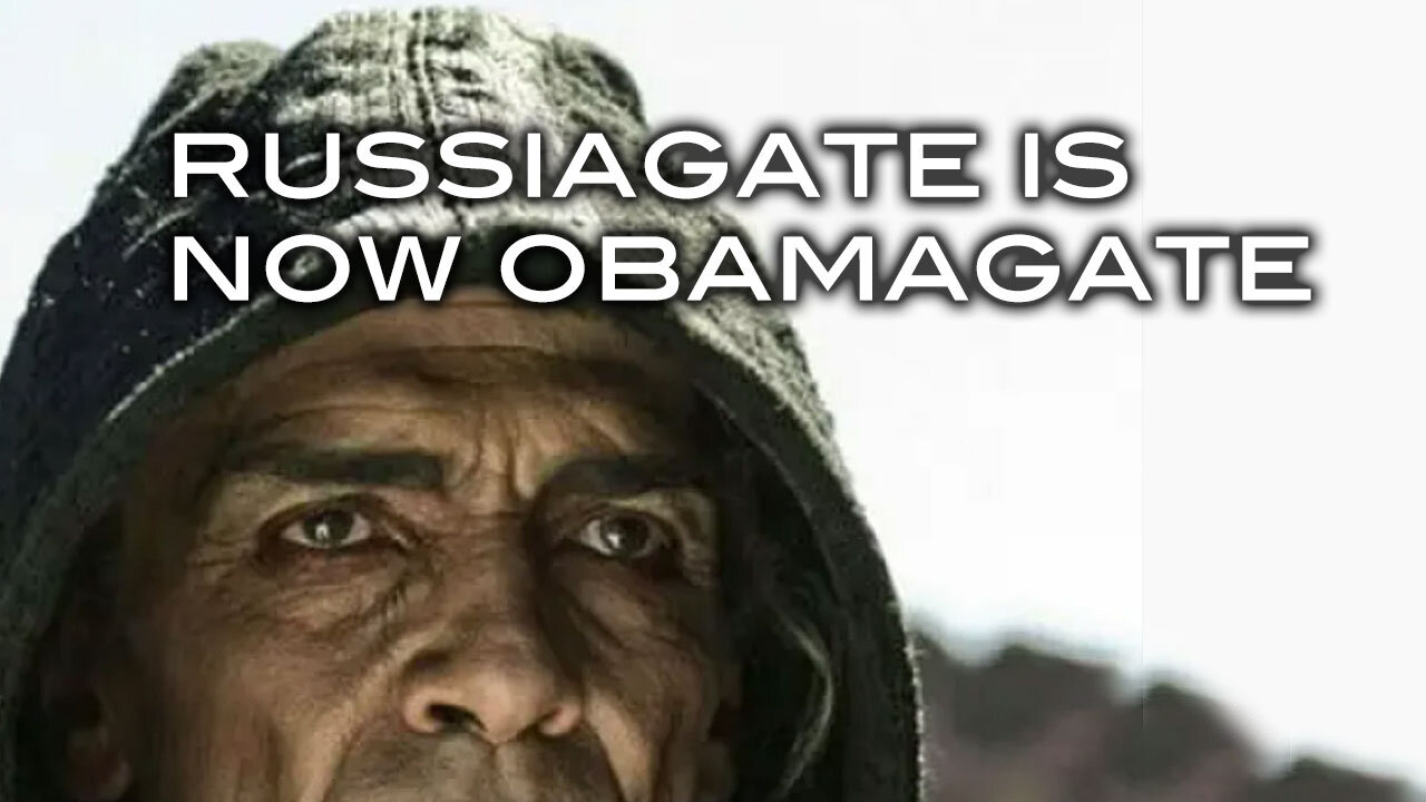 Russiagate is Now Obamagate
