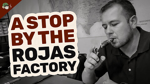 Craft in Motion | A Stop by the Rojas Cigar Factory