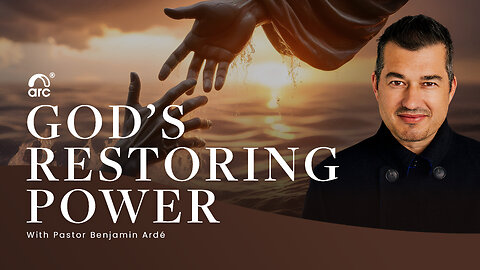 God's Restoring Power | Benjamin Ardé | Arc | Arc Ministries | Arc.tv