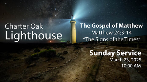 Church Service - Sunday, March 23, 2025 - 10:00 AM - Matt. 24:3-14 - "The Signs of the Times"