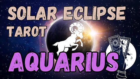 Aquarius ♒️ - Solar Eclipse in Aries Tarot Reading #aquarius #tarotary #tarot #solareclipse