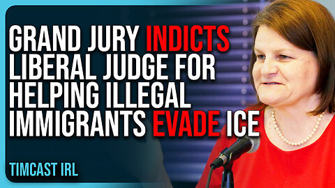 Grand Jury INDICTS Liberal Judge For Helping Illegal Immigrants Evade ICE