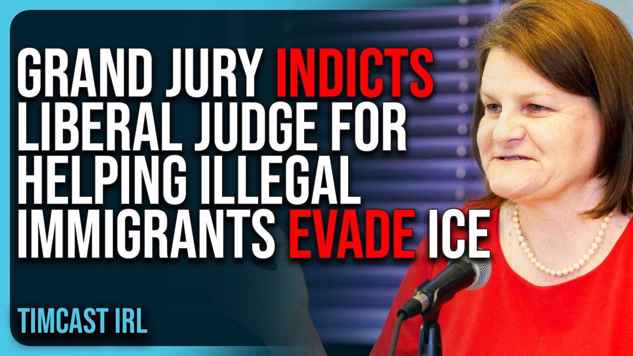 Grand Jury INDICTS Liberal Judge For Helping Illegal Immigrants Evade ICE