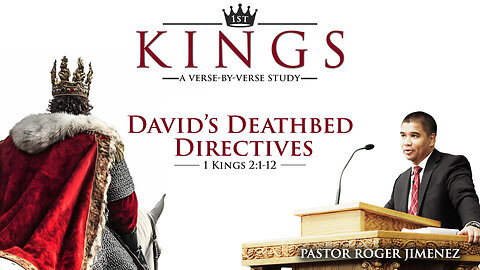 David's Deathbed Directives (1Kings 2:1-12) | Pastor Roger Jimenez