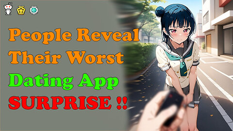 People Reveal Their Worst Dating App Surprise!!