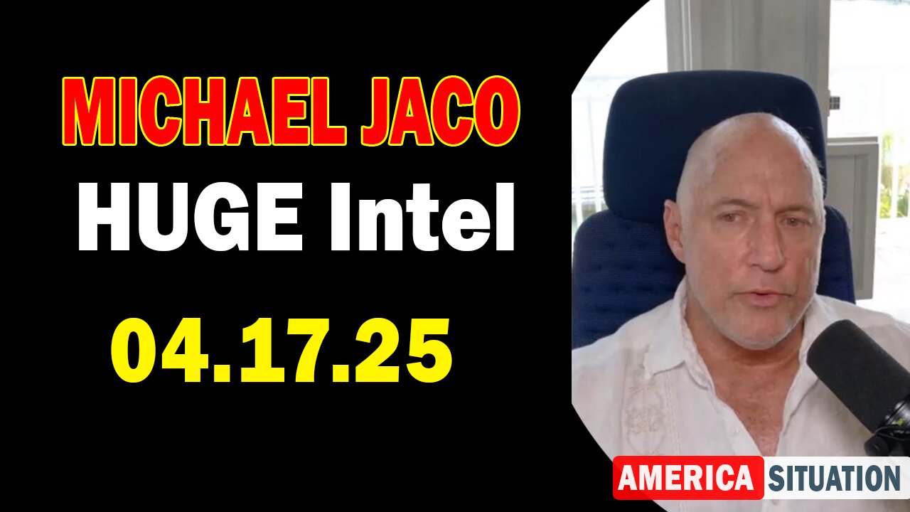 Michael Jaco HUGE Intel 04.17.25: "World News! Important Update By Michael Jaco"