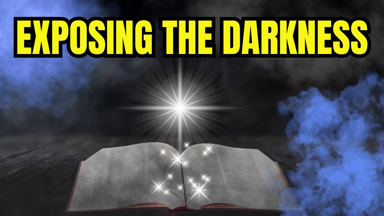 Exposing the Darkness: The Bible Uncovers the Truth About Today’s Deceptions