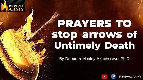 Deliverance Prayers to Prevent and Destroy Arrows of Untimely Death_Bishop Deborah Macfoy Akachukwu