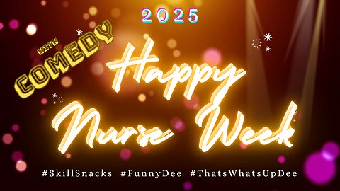 2025 Happy Nurse Week with Comedy #funnydee #ceofav #skillsnacks #thatswhatupdee