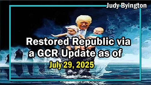 Judy Byington. Benjamin Fulford~ Situation Update July 29 ~ Trump Return-Restored Republic via a GCR