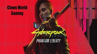 Clown World Gaming: Cyberpunk 2077 - Day 2