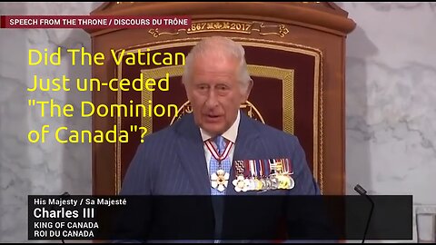 King Charles And Vatican Corporation Unceded Lands of Canada To Indigenous With Fake Authority