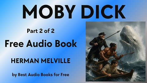 Moby Dick - Complete Audio Book in 2 Parts - Part 2 of 2 - by Herman Melville - Best Audio Books