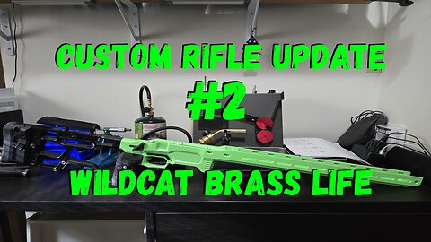 Custom Rifle Update #2 Wildcat Brass Life