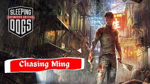 SLEEPING DOGS DEFINITIVE EDITION | CHASING MING | PART 003