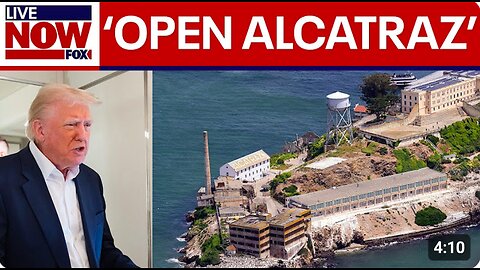 President Trump orders reopening of Alcatraz to house nation's 'most ruthless and violent offenders'