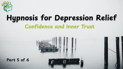 "Hypnosis for Depression Relief Part 5 | Confidence and Inner Trust"