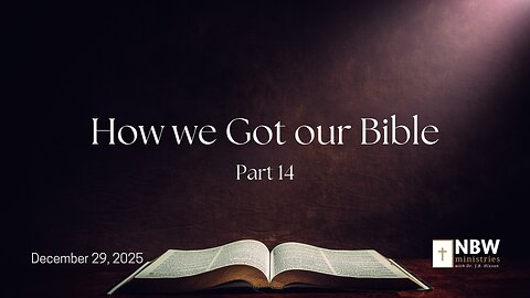 1404. How we Got our Bible, Part 14