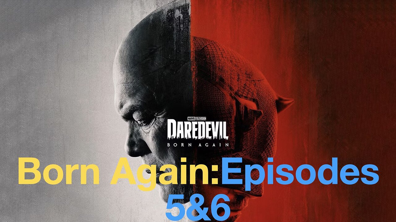 Daredevil: Born Again Episodes 5 and 6