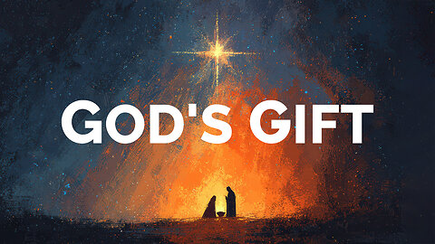 God's Gift - Christmas Eve 2025