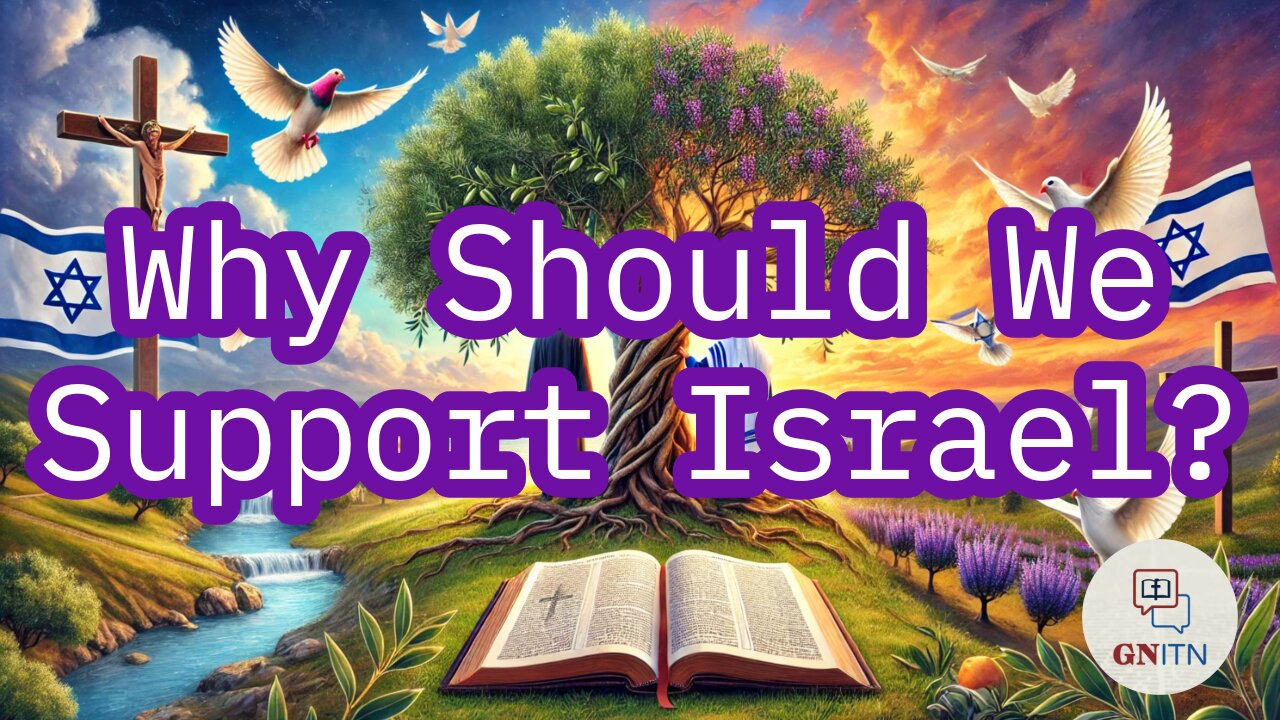 GNITN Special Edition Israel At War Day 686: Why Should We Support Israel?