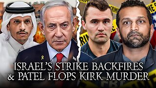 Israel's Qatar Strike Backfired, Kash Patel Fumbles, Candace Owens Exposes Kirk Murder?