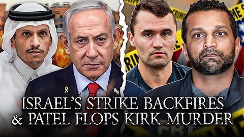 Israel's Qatar Strike Backfired, Kash Patel Fumbles, Candace Owens Exposes Kirk Murder?