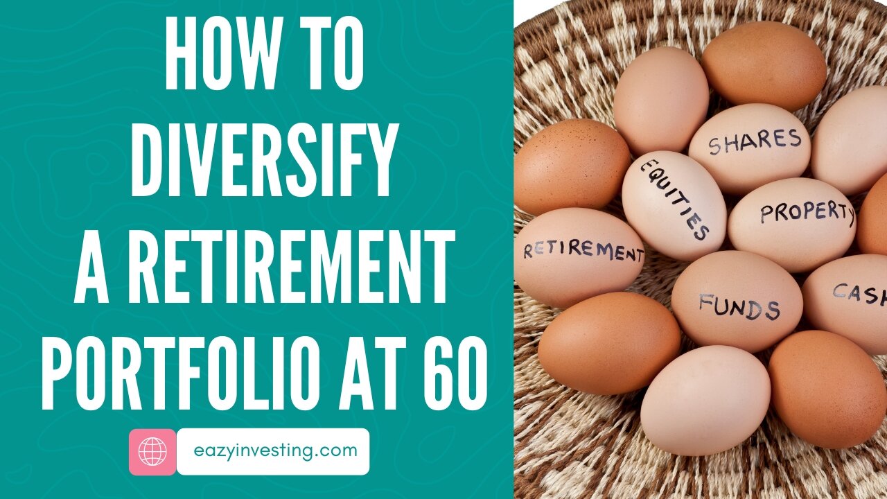How to Diversify a Retirement Portfolio at 60