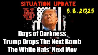Situation Update 5.8.25 - Trump MAKE BIGGEST Announcement YET, An Emergency Reset Coming. Bannons War Room