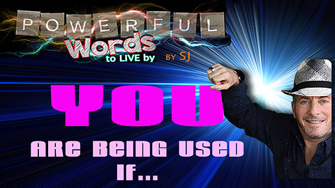 YOU ARE BEING USED IF
