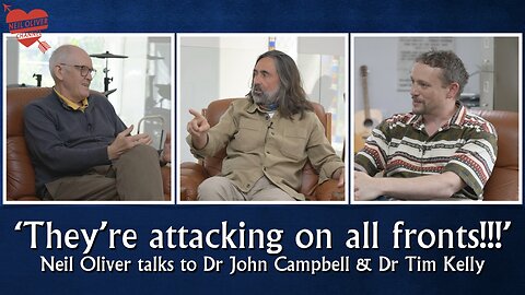 Neil Oliver talks (2) to Dr. John Campbell & Dr. Tim Kelly