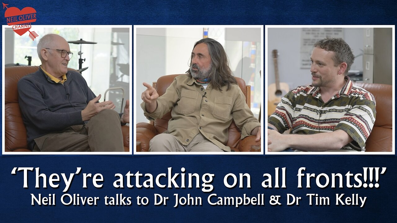 Neil Oliver talks (2) to Dr. John Campbell & Dr. Tim Kelly