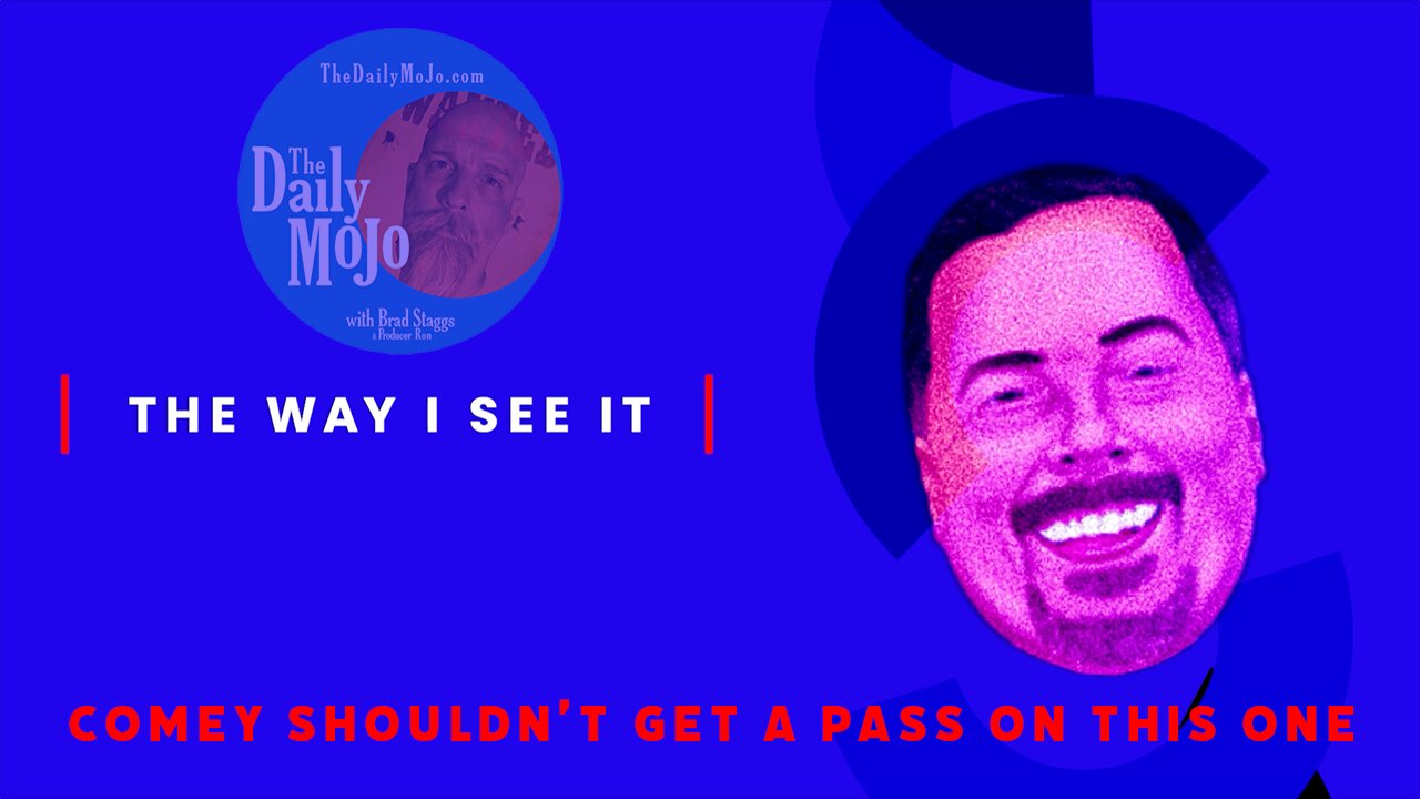Ron's Wonky Perspective on Life - Comey Shouldn't Get a Pass On This One!