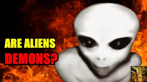 ARE ALIENS DEMONS? (pt. 1)