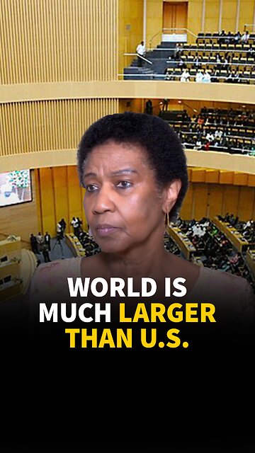 WORLD IS MUCH LARGER THAN U.S.