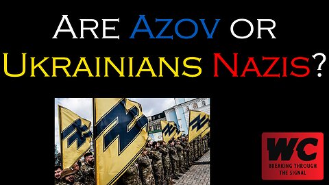 Are Azov or Ukrainians Nazis?