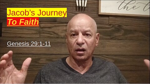 59th Episode: Genesis 29:1-11, Jacob's Journey To Faith
